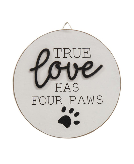 True Love Has Four Paws Round Easel Sign